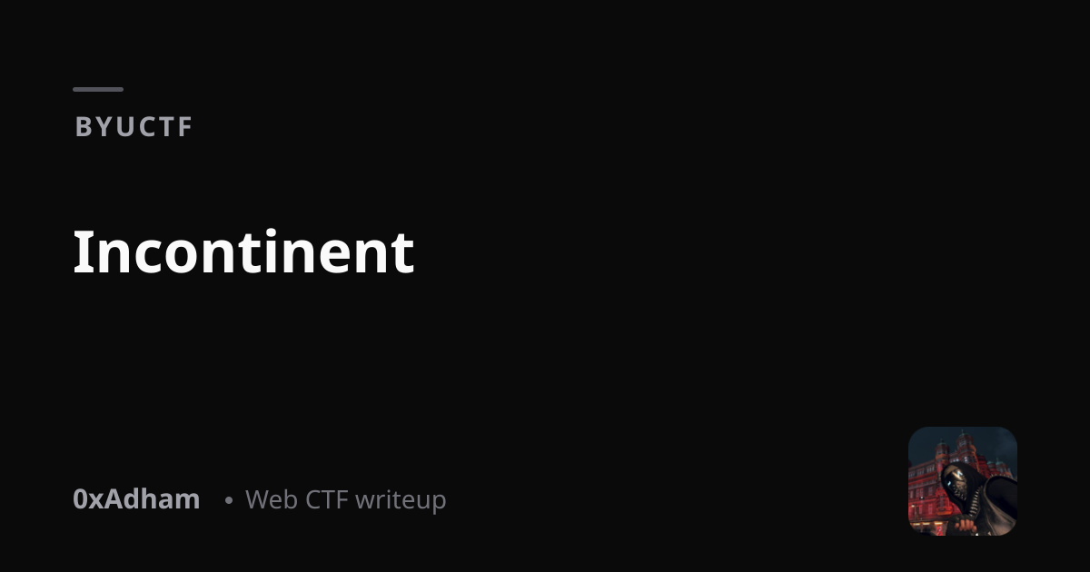 BYUCTF: Incontinent